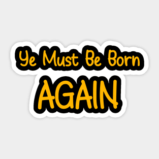 Ye Must Be Born Again Sticker